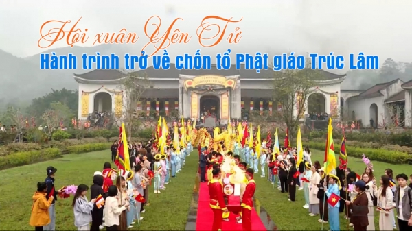 Hội xuân Yên Tử – Hành trình trở về chốn tổ Phật giáo Trúc Lâm